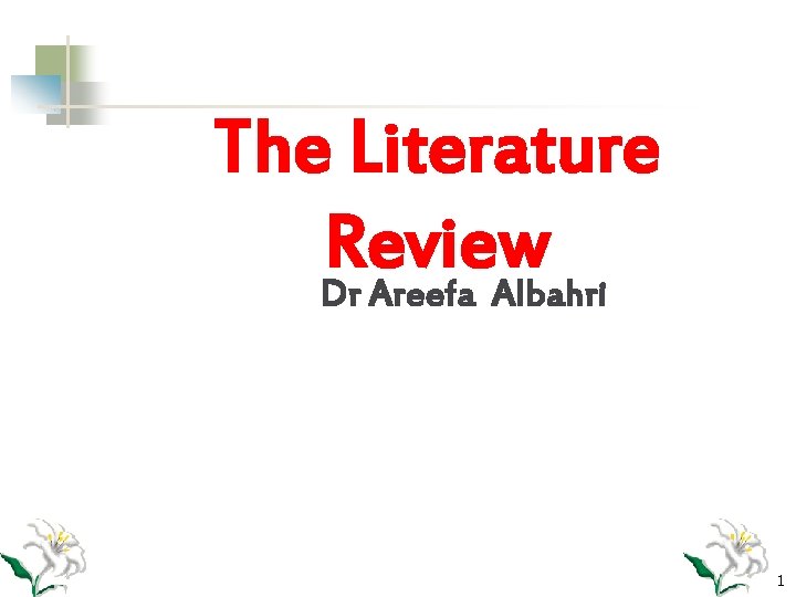 The Literature Review Dr Areefa Albahri 1 