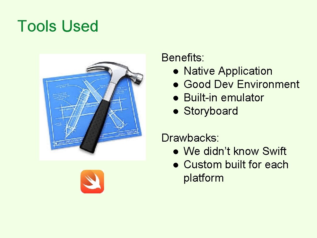 Tools Used Benefits: ● Native Application ● Good Dev Environment ● Built-in emulator ●