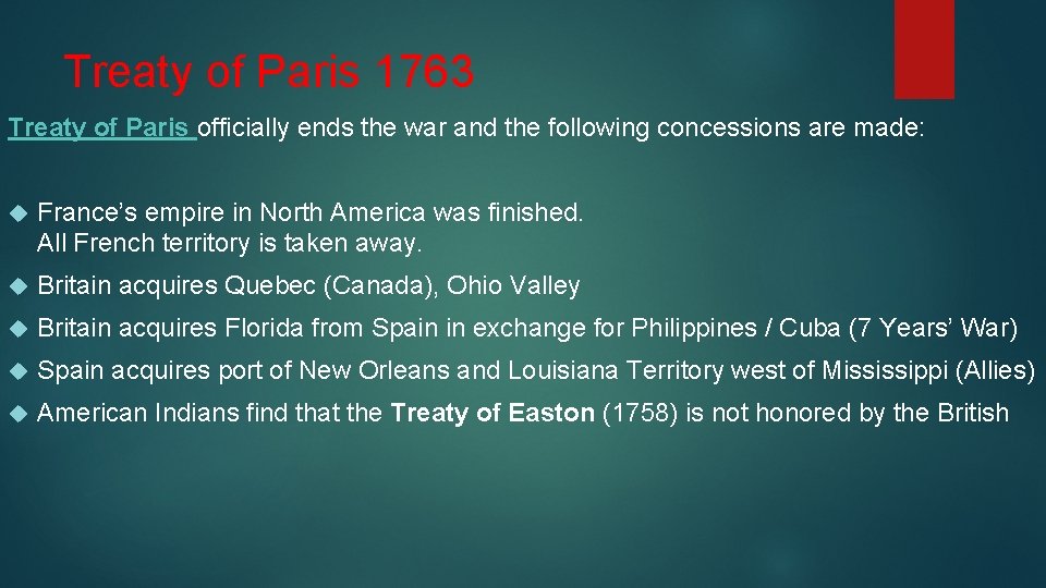 Treaty of Paris 1763 Treaty of Paris officially ends the war and the following