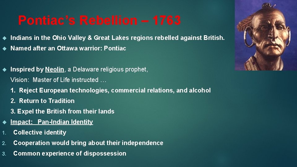 Pontiac’s Rebellion – 1763 Indians in the Ohio Valley & Great Lakes regions rebelled