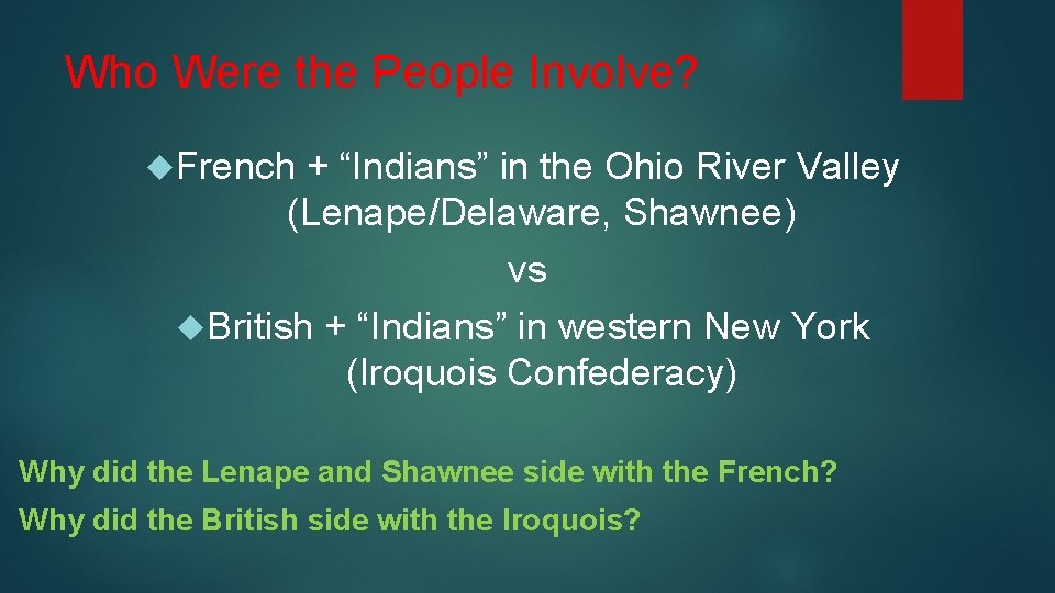 Who Were the People Involve? French + “Indians” in the Ohio River Valley (Lenape/Delaware,