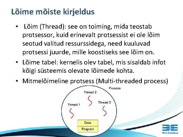 Lõime mõiste kirjeldus • Lõim (Thread): see on toiming, mida teostab protsessor, kuid erinevalt