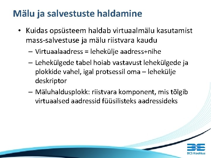 Mälu ja salvestuste haldamine • Kuidas opsüsteem haldab virtuaalmälu kasutamist mass-salvestuse ja mälu riistvara