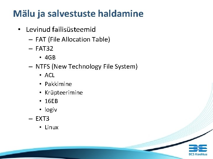 Mälu ja salvestuste haldamine • Levinud failisüsteemid – FAT (File Allocation Table) – FAT