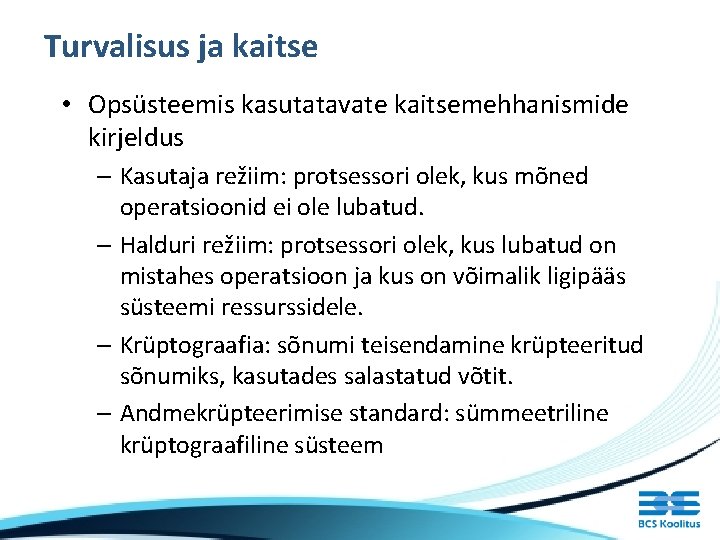 Turvalisus ja kaitse • Opsüsteemis kasutatavate kaitsemehhanismide kirjeldus – Kasutaja režiim: protsessori olek, kus