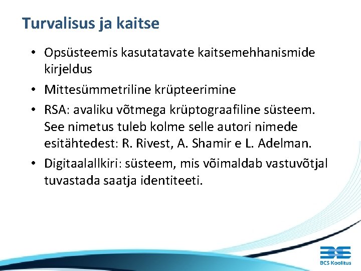 Turvalisus ja kaitse • Opsüsteemis kasutatavate kaitsemehhanismide kirjeldus • Mittesümmetriline krüpteerimine • RSA: avaliku