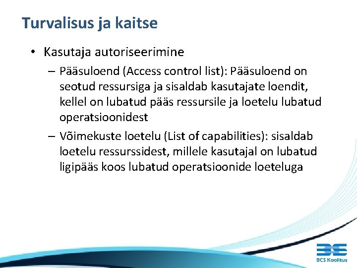 Turvalisus ja kaitse • Kasutaja autoriseerimine – Pääsuloend (Access control list): Pääsuloend on seotud