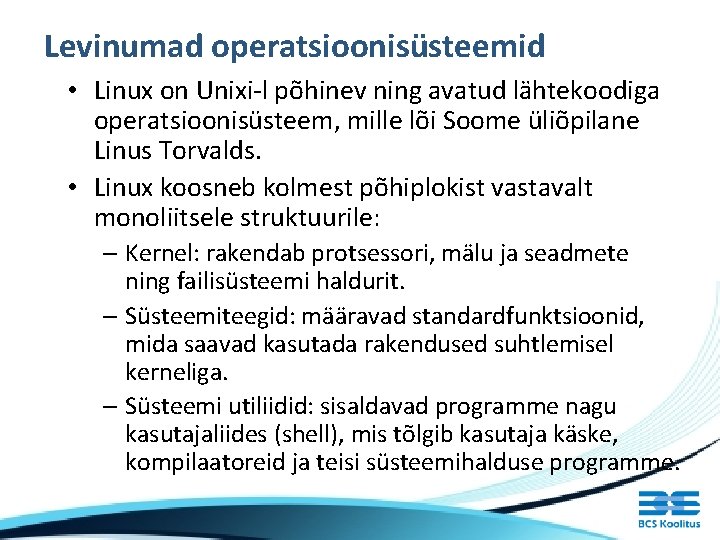 Levinumad operatsioonisüsteemid • Linux on Unixi-l põhinev ning avatud lähtekoodiga operatsioonisüsteem, mille lõi Soome