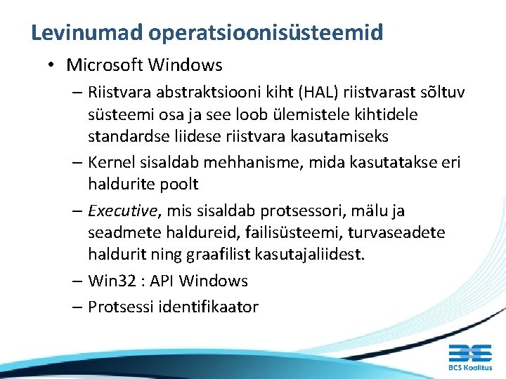 Levinumad operatsioonisüsteemid • Microsoft Windows – Riistvara abstraktsiooni kiht (HAL) riistvarast sõltuv süsteemi osa