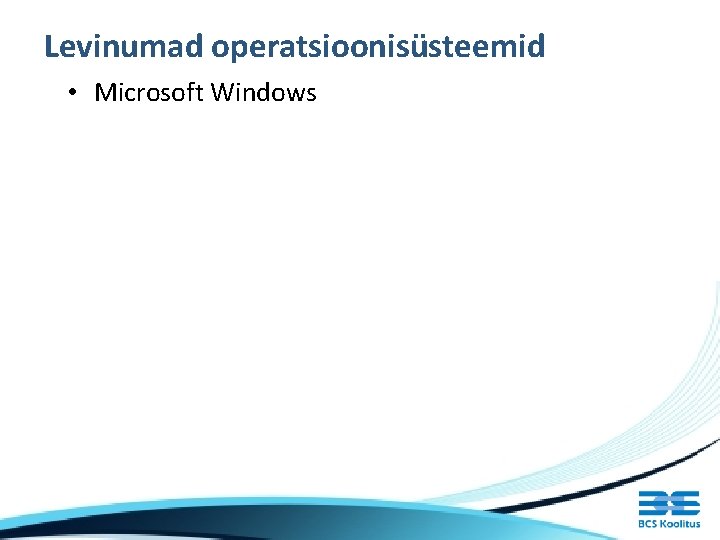 Levinumad operatsioonisüsteemid • Microsoft Windows 