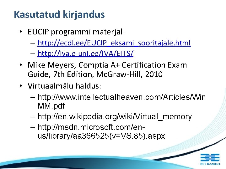 Kasutatud kirjandus • EUCIP programmi materjal: – http: //ecdl. ee/EUCIP_eksami_sooritajale. html – http: //iva.