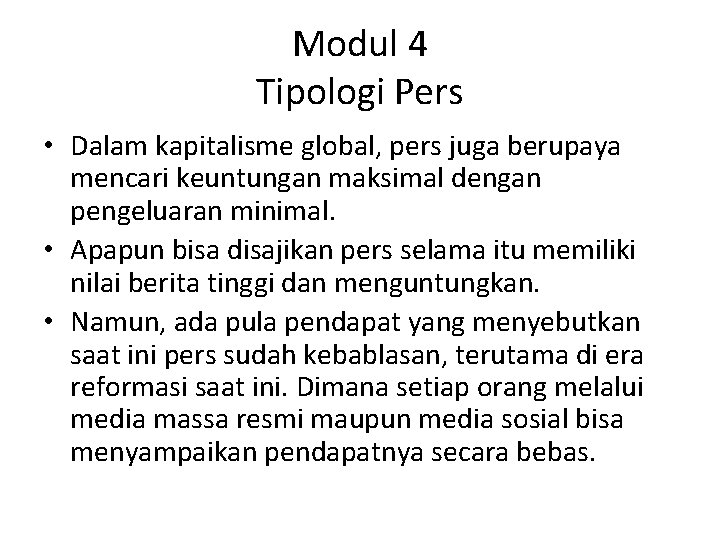 Modul 4 Tipologi Pers • Dalam kapitalisme global, pers juga berupaya mencari keuntungan maksimal