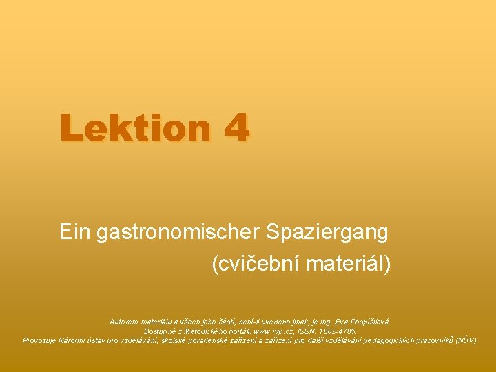 Lektion 4 Ein gastronomischer Spaziergang (cvičební materiál) Autorem materiálu a všech jeho částí, není-li