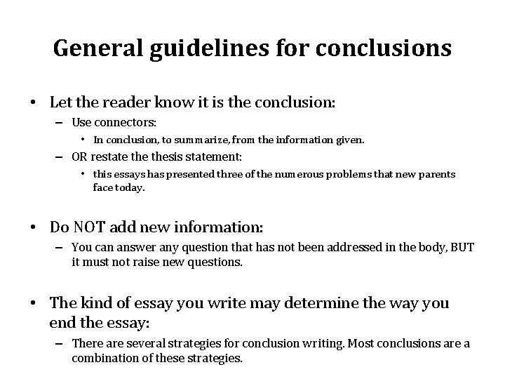 General guidelines for conclusions • Let the reader know it is the conclusion: –