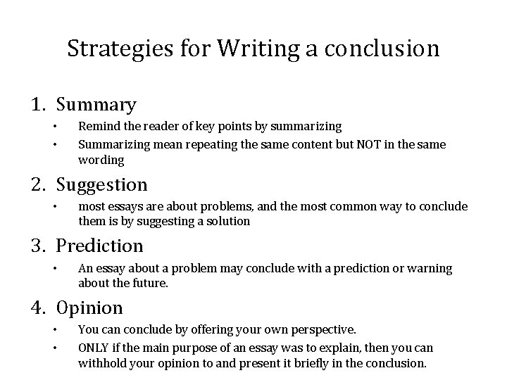Strategies for Writing a conclusion 1. Summary • • Remind the reader of key