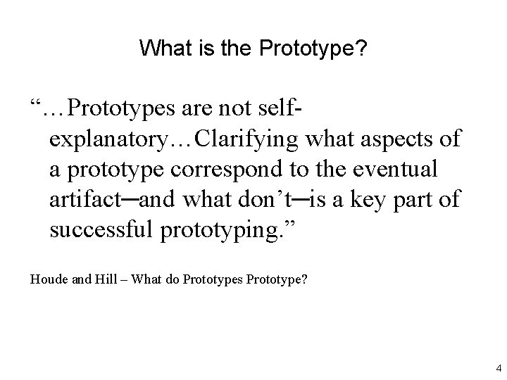 What is the Prototype? “…Prototypes are not selfexplanatory…Clarifying what aspects of a prototype correspond What is the Prototype? “…Prototypes are not selfexplanatory…Clarifying what aspects of a prototype correspond