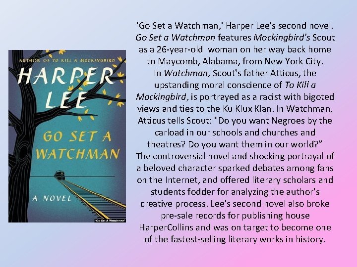 'Go Set a Watchman, ' Harper Lee's second novel. Go Set a Watchman features