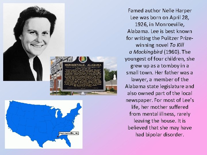 Famed author Nelle Harper Lee was born on April 28, 1926, in Monroeville, Alabama.