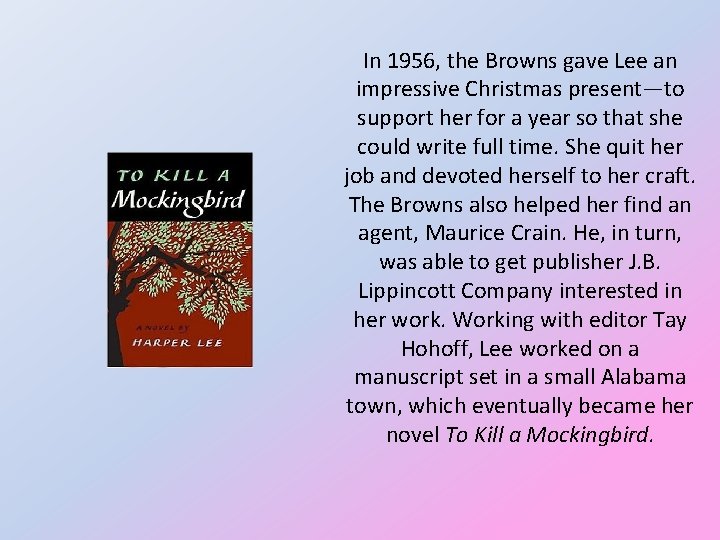 In 1956, the Browns gave Lee an impressive Christmas present—to support her for a