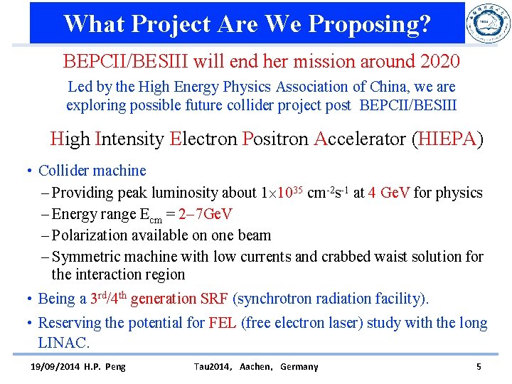 What Project Are We Proposing? BEPCII/BESIII will end her mission around 2020 Led by