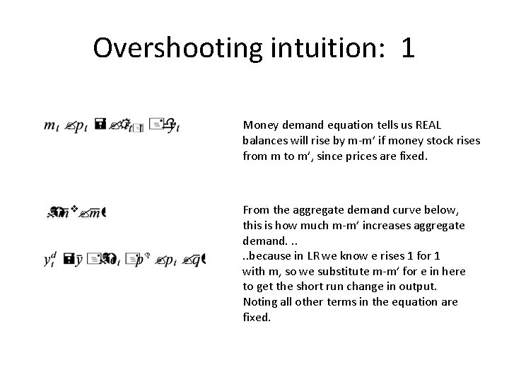 Overshooting intuition: 1 Money demand equation tells us REAL balances will rise by m-m’