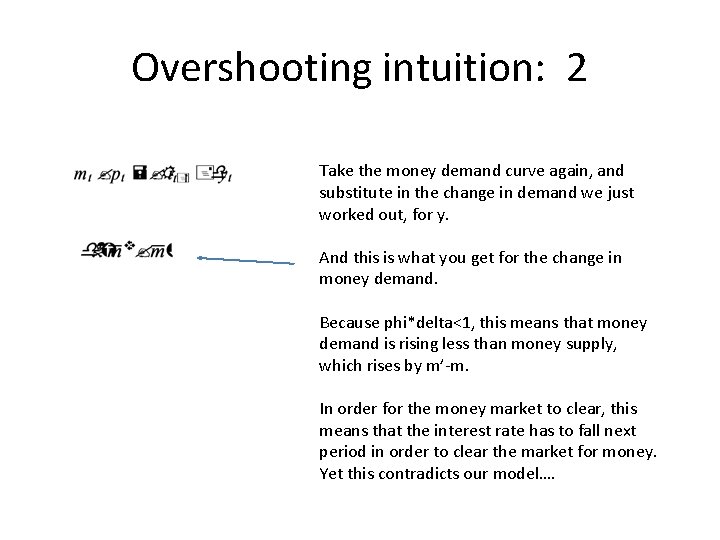 Overshooting intuition: 2 Take the money demand curve again, and substitute in the change