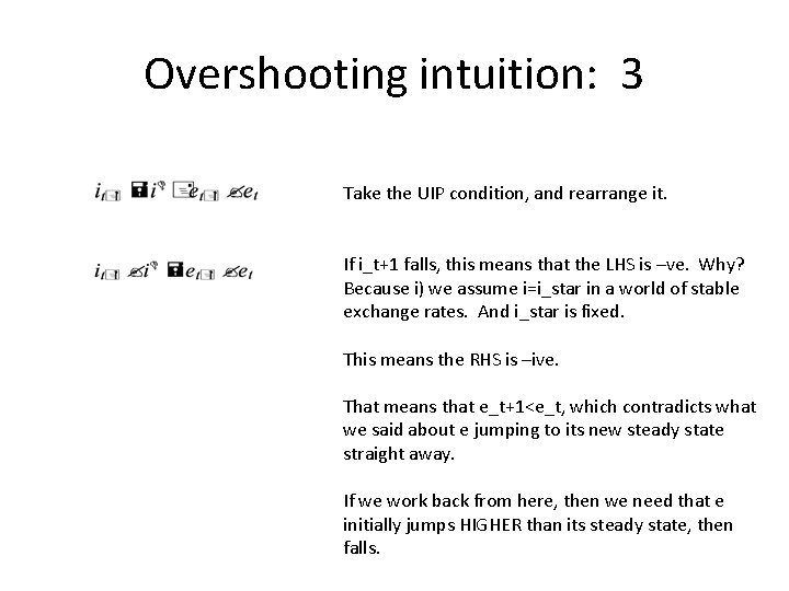 Overshooting intuition: 3 Take the UIP condition, and rearrange it. If i_t+1 falls, this