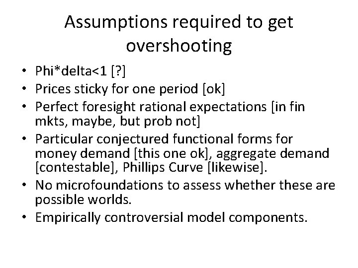 Assumptions required to get overshooting • Phi*delta<1 [? ] • Prices sticky for one