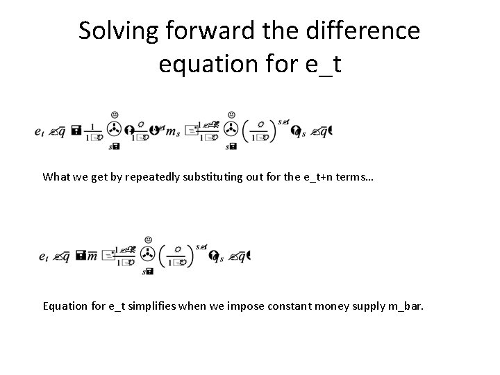 Solving forward the difference equation for e_t What we get by repeatedly substituting out