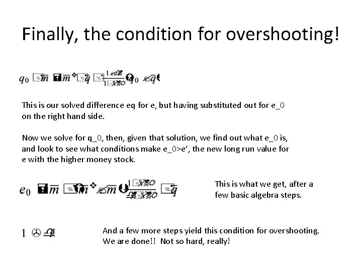 Finally, the condition for overshooting! This is our solved difference eq for e, but