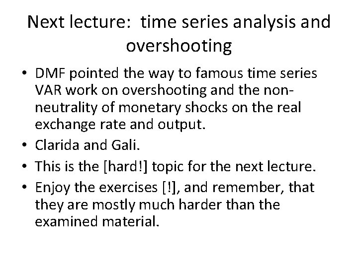 Next lecture: time series analysis and overshooting • DMF pointed the way to famous