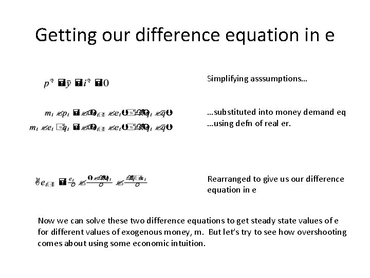 Getting our difference equation in e Simplifying asssumptions… …substituted into money demand eq …using