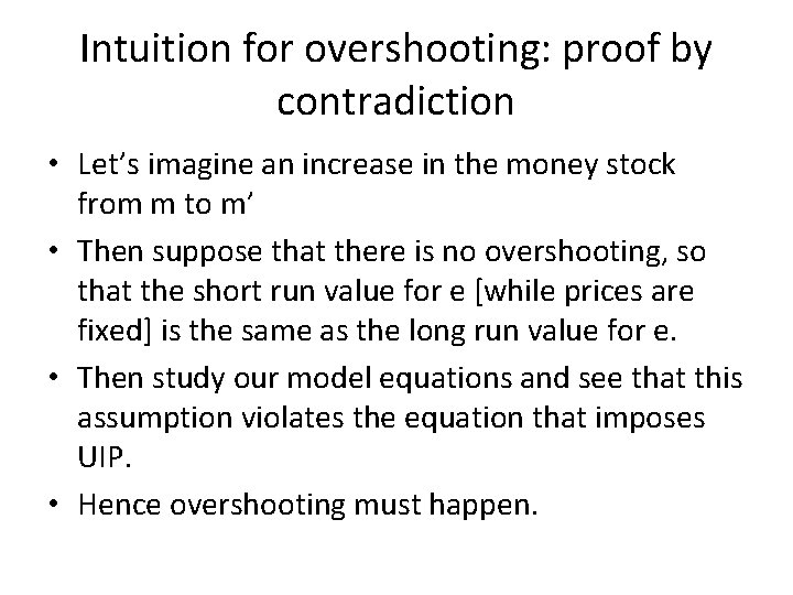 Intuition for overshooting: proof by contradiction • Let’s imagine an increase in the money