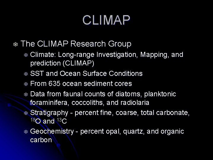 CLIMAP T The CLIMAP Research Group Climate: Long-range Investigation, Mapping, and prediction (CLIMAP) T