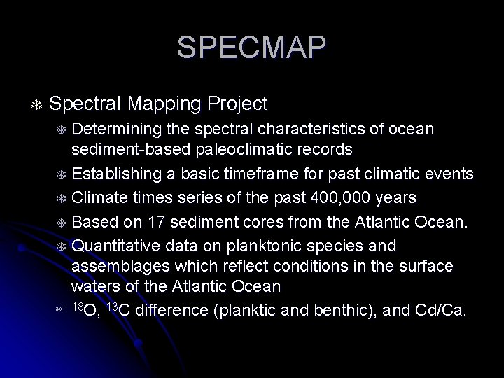SPECMAP T Spectral Mapping Project Determining the spectral characteristics of ocean sediment-based paleoclimatic records