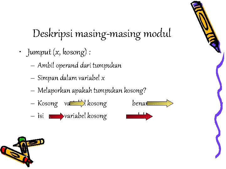 Deskripsi masing-masing modul • Jumput (x, kosong) : – Ambil operand dari tumpukan –