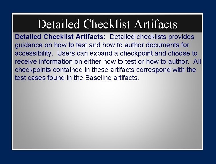 Detailed Checklist Artifacts: Detailed checklists provides guidance on how to test and how to