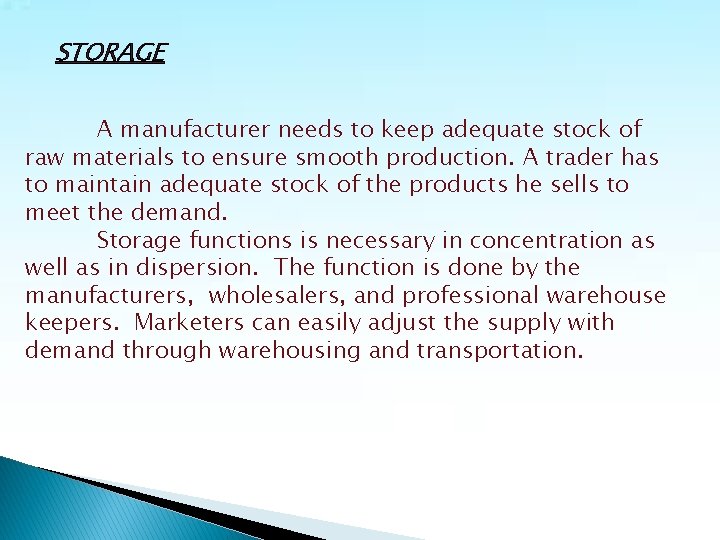 STORAGE A manufacturer needs to keep adequate stock of raw materials to ensure smooth