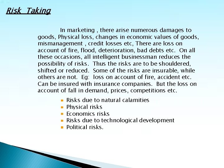 Risk Taking In marketing , there arise numerous damages to goods, Physical loss, changes