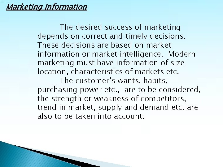 Marketing Information The desired success of marketing depends on correct and timely decisions. These