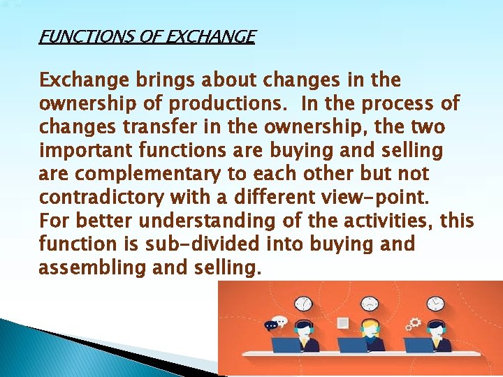 FUNCTIONS OF EXCHANGE Exchange brings about changes in the ownership of productions. In the