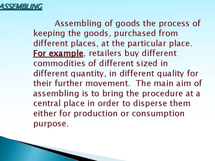 ASSEMBLING Assembling of goods the process of keeping the goods, purchased from different places,