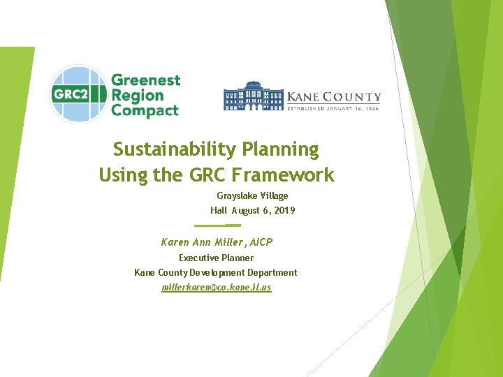 Sustainability Planning Using the GRC Framework Grayslake Village Hall August 6, 2019 Karen Ann