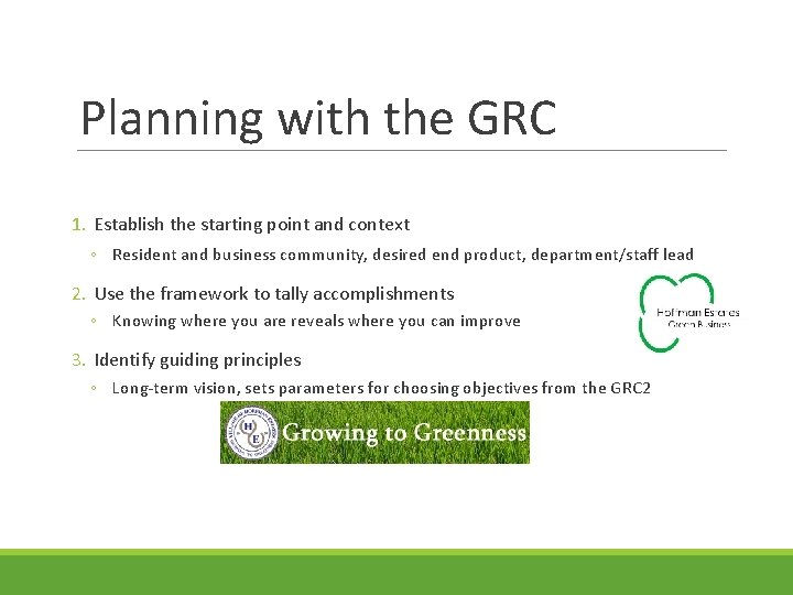 Planning with the GRC 1. Establish the starting point and context ◦ Resident and