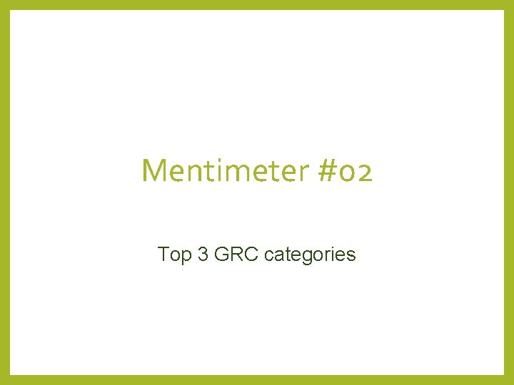 Mentimeter #02 Top 3 GRC categories 