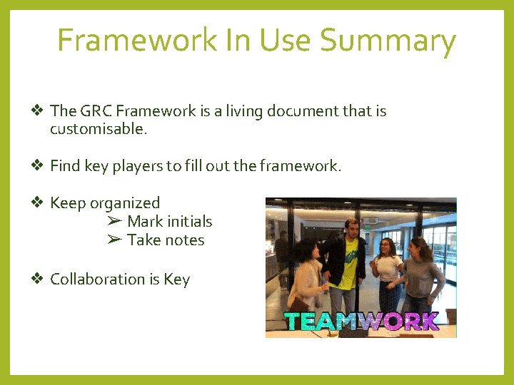 Framework In Use Summary ❖ The GRC Framework is a living document that is