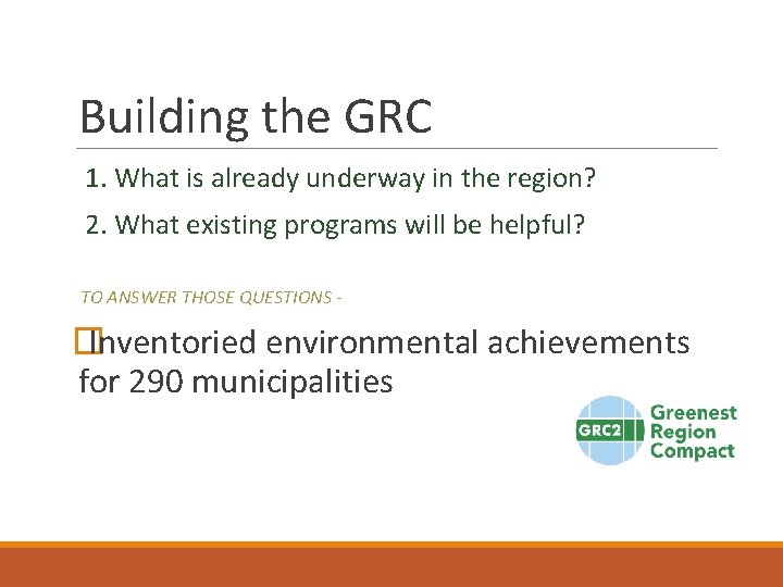 Building the GRC 1. What is already underway in the region? 2. What existing