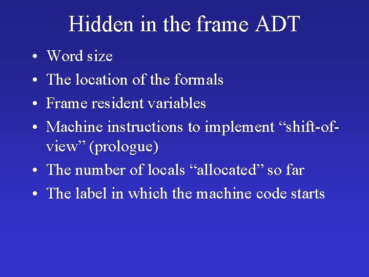 Hidden in the frame ADT • • Word size The location of the formals