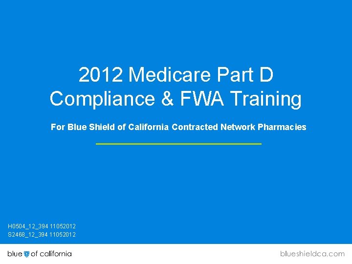 2012 Medicare Part D Compliance & FWA Training For Blue Shield of California Contracted