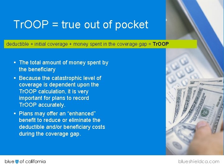 Tr. OOP = true out of pocket deductible + initial coverage + money spent